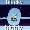 blacky and highly